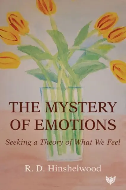 Le mystère des émotions : À la recherche d'une théorie de ce que nous ressentons - The Mystery of Emotions: Seeking a Theory of What We Feel