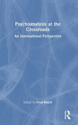 La psychanalyse à la croisée des chemins : Une perspective internationale - Psychoanalysis at the Crossroads: An International Perspective