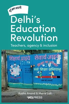 La révolution éducative de Delhi : Enseignants, agence et inclusion - Delhi's Education Revolution: Teachers, Agency and Inclusion