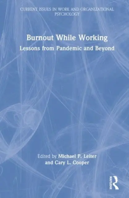 L'épuisement professionnel au travail : Les leçons de la pandémie et de l'avenir - Burnout While Working: Lessons from Pandemic and Beyond