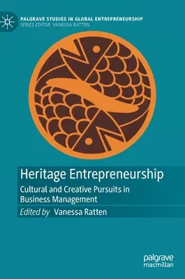 L'entrepreneuriat du patrimoine : Poursuites culturelles et créatives dans la gestion d'entreprise - Heritage Entrepreneurship: Cultural and Creative Pursuits in Business Management