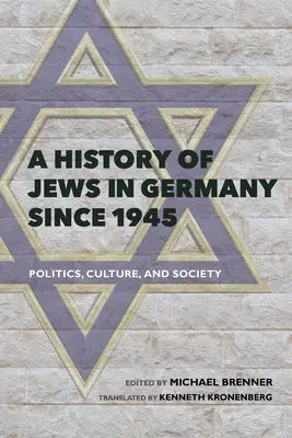 Une histoire des Juifs en Allemagne depuis 1945 : Politique, culture et société - A History of Jews in Germany Since 1945: Politics, Culture, and Society