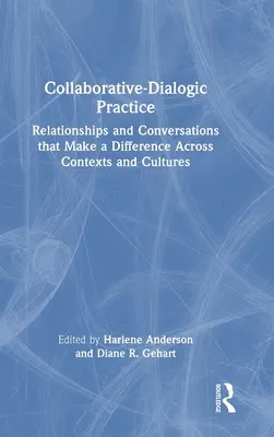 Pratique de la collaboration et de la dialectique : Des relations et des conversations qui font la différence à travers les contextes et les cultures - Collaborative-Dialogic Practice: Relationships and Conversations That Make a Difference Across Contexts and Cultures