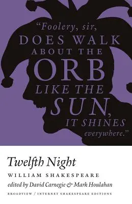 Twelfth Night - Ise - Ed. Carnegie & Houlahan : Une édition Internet Broadview de Shakespeare - Twelfth Night - Ise - Ed. Carnegie & Houlahan: A Broadview Internet Shakespeare Edition