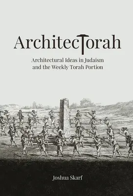 Architectorah : Les idées architecturales dans le judaïsme et la portion hebdomadaire de la Torah - Architectorah: Architectural Ideas in Judaism and the Weekly Torah Portion