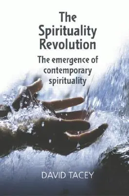 La révolution de la spiritualité : L'émergence de la spiritualité contemporaine - The Spirituality Revolution: The Emergence of Contemporary Spirituality