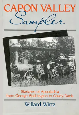 Capon Valley Sampler : Sketches of Appalachia from George Washington to Caudy Davis (en anglais) - Capon Valley Sampler: Sketches of Appalachia from George Washington to Caudy Davis