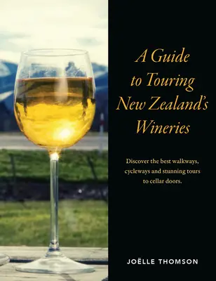 Guide de visite des vignobles néo-zélandais - Guide to Touring New Zealand Wineries