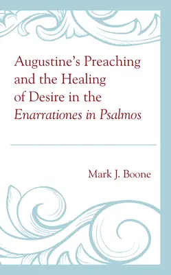 La prédication d'Augustin et la guérison du désir dans les Enarrationes in Psalmos - Augustine's Preaching and the Healing of Desire in the Enarrationes in Psalmos