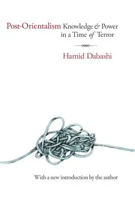 Post-Orientalisme : Savoir et pouvoir à l'heure de la terreur - Post-Orientalism: Knowledge and Power in a Time of Terror