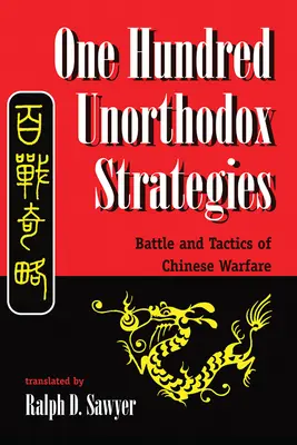 Cent stratégies non orthodoxes : Bataille et tactique de la guerre chinoise - One Hundred Unorthodox Strategies: Battle and Tactics of Chinese Warfare