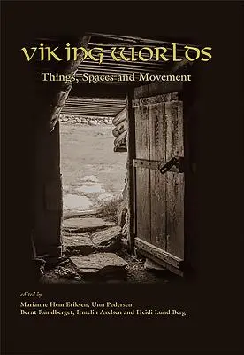 Les mondes vikings : objets, espaces et mouvements - Viking Worlds: Things, Spaces and Movement