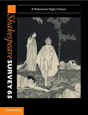 Enquête sur Shakespeare : Volume 65, Le Songe d'une nuit d'été : Le Songe d'une nuit d'été - Shakespeare Survey: Volume 65, a Midsummer Night's Dream: A Midsummer Night's Dream
