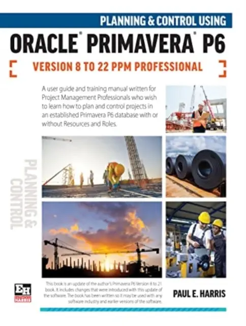 Planification et contrôle à l'aide d'Oracle Primavera P6 versions 8 à 22 PPM Professional - Planning and Control Using Oracle Primavera P6 Versions 8 to 22 PPM Professional