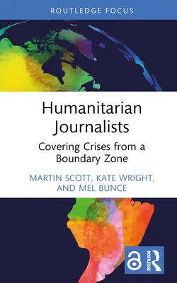 Journalistes humanitaires : Couvrir les crises à partir d'une zone limite - Humanitarian Journalists: Covering Crises from a Boundary Zone