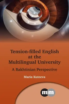 L'anglais en tension à l'université multilingue : Une perspective bakhtinienne - Tension-Filled English at the Multilingual University: A Bakhtinian Perspective