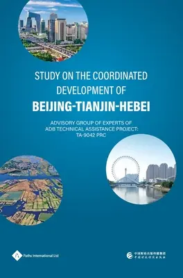 Étude sur le développement coordonné de la région Beijing-Tianjin-Hebei - Study on the Coordinated Development of Beijing-Tianjin-Hebei