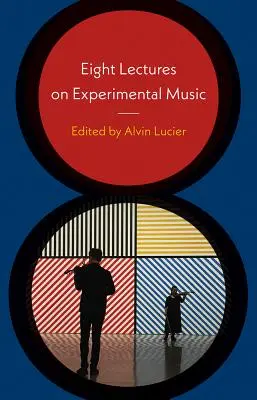 Huit conférences sur la musique expérimentale - Eight Lectures on Experimental Music