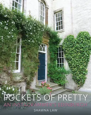 Pockets of Pretty : Un Edinburgh d'Instagrammeur - Pockets of Pretty: An Instagrammer's Edinburgh