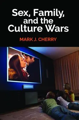 Sexe, famille et guerre des cultures - Sex, Family, and the Culture Wars