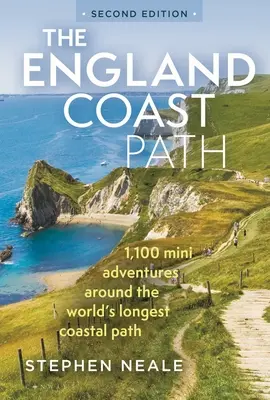 Le sentier côtier d'Angleterre, 2e édition : 1 100 mini-aventures autour du plus long chemin côtier du monde - The England Coast Path 2nd Edition: 1,100 Mini Adventures Around the World's Longest Coastal Path