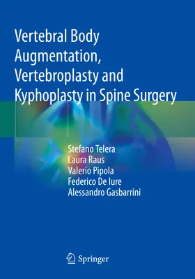 Augmentation du corps vertébral, vertébroplastie et kyphoplastie dans la chirurgie de la colonne vertébrale - Vertebral Body Augmentation, Vertebroplasty and Kyphoplasty in Spine Surgery