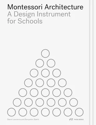 L'architecture Montessori : Un instrument de conception pour les écoles - Montessori Architecture: A Design Instrument for Schools