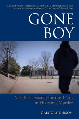 Gone Boy : La quête de vérité d'un père dans l'assassinat de son fils - Gone Boy: A Father's Search for the Truth in His Son's Murder