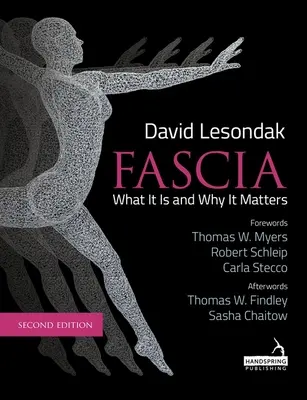 Fascia - Qu'est-ce que c'est et pourquoi c'est important, deuxième édition - Fascia - What It Is, and Why It Matters, Second Edition