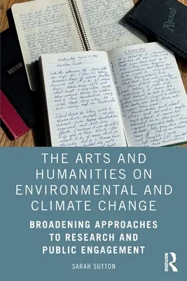 Les arts et les sciences humaines sur le changement environnemental et climatique : Élargir les approches de la recherche et de l'engagement public - The Arts and Humanities on Environmental and Climate Change: Broadening Approaches to Research and Public Engagement