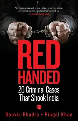 Les mains rouges : 20 affaires criminelles qui ont ébranlé l'Inde - Red-Handed: 20 Criminal Cases That Shook India