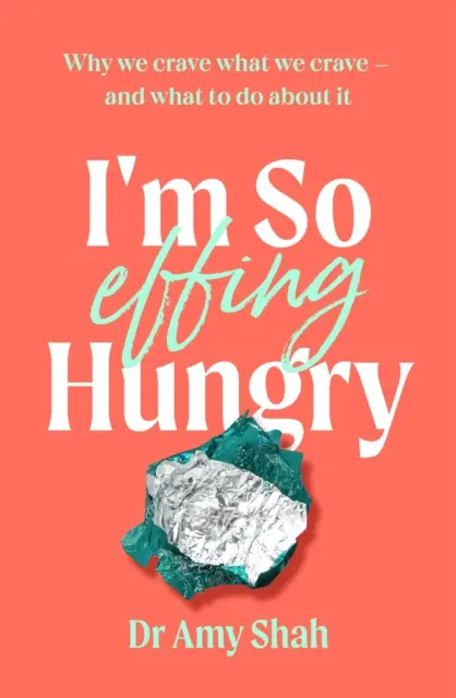 I'm So Effing Hungry - Pourquoi nous avons envie de ce que nous avons envie - et ce qu'il faut faire pour y remédier - I'm So Effing Hungry - Why we crave what we crave - and what to do about it