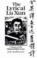 Le lyrique Lu Xun : Une étude de ses vers de style classique - The Lyrical Lu Xun: A Study of His Classical-Style Verse