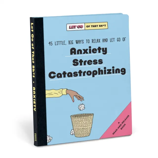 Toc Toc Lâchez cette merde : 45 petites et grandes façons de se détendre et de se débarrasser de l'anxiété, du stress et de la catastrophisation. - Knock Knock Let Go of That Sh*t: 45 Little, Big Ways to Relax and Let Go Of Anxiety, Stress, Catastrophizing