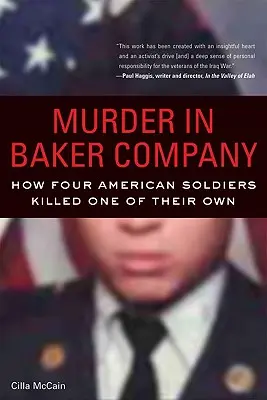 Meurtre dans la compagnie Baker : Comment quatre soldats américains ont tué l'un des leurs - Murder in Baker Company: How Four American Soldiers Killed One of Their Own