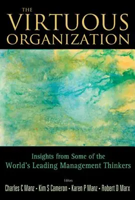 Virtuous Organization, The : Insights from Some of the World's Leading Management Thinkers (L'organisation vertueuse : les idées de quelques-uns des plus grands penseurs de la gestion au monde) - Virtuous Organization, The: Insights from Some of the World's Leading Management Thinkers