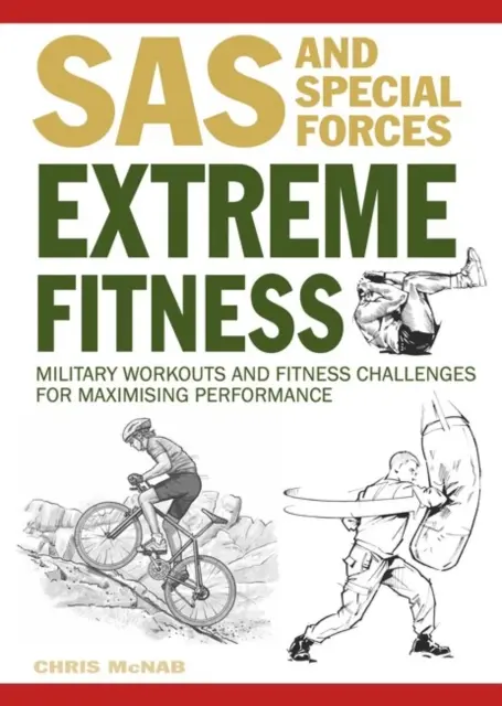 Fitness extrême - Entraînements militaires et défis de fitness pour maximiser les performances - Extreme Fitness - Military Workouts and Fitness Challenges for Maximising Performance