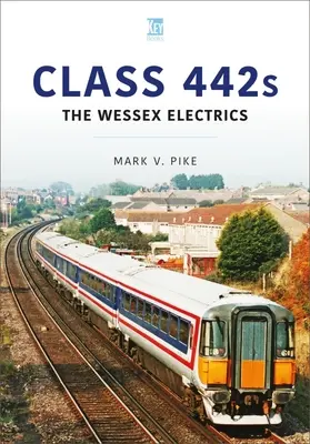 Classe 442 : Les Wessex Electrics - Class 442s: The Wessex Electrics