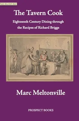 Le cuisinier de la taverne : les repas du XVIIIe siècle à travers les recettes de Richard Briggs - The Tavern Cook: Eighteenth Century Dining Through the Recipes of Richard Briggs