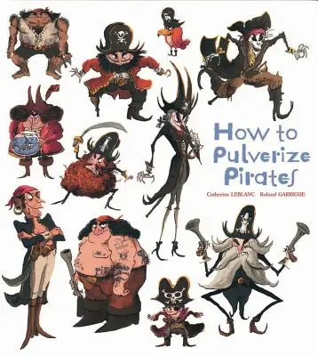 Comment pulvériser les pirates - How to Pulverize Pirates