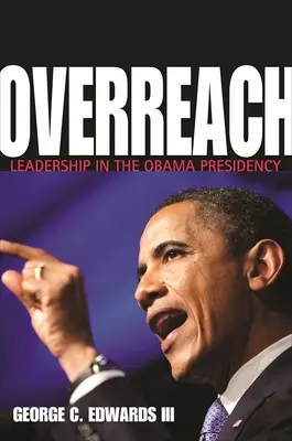 Overreach : Le leadership dans la présidence Obama - Overreach: Leadership in the Obama Presidency