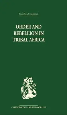 Ordre et rébellion dans l'Afrique tribale - Order and Rebellion in Tribal Africa