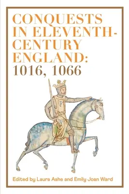 Les conquêtes dans l'Angleterre du XIe siècle : 1016, 1066 - Conquests in Eleventh-Century England: 1016, 1066