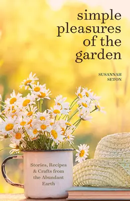 Les plaisirs simples du jardin : Un livre de soins saisonniers pour bien vivre tout au long de l'année (Simple Joys and Herbal Healing) - Simple Pleasures of the Garden: A Seasonal Self-Care Book for Living Well Year-Round (Simple Joys and Herbal Healing)