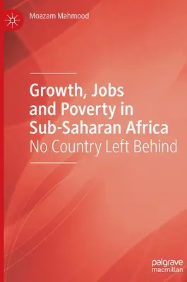 Croissance, emploi et pauvreté en Afrique subsaharienne : Aucun pays n'est laissé pour compte - Growth, Jobs and Poverty in Sub-Saharan Africa: No Country Left Behind