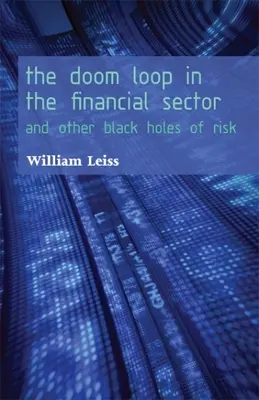 La boucle fatale du secteur financier : Et autres trous noirs du risque - The Doom Loop in the Financial Sector: And Other Black Holes of Risk