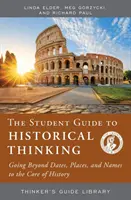 Guide de l'étudiant sur la pensée historique - Au-delà des dates, des lieux et des noms, au cœur de l'histoire - Student Guide to Historical Thinking - Going Beyond Dates, Places, and Names to the Core of History