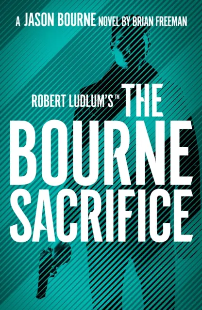 Le Sacrifice des Bourne de Robert Ludlum (TM) - Robert Ludlum's (TM) the Bourne Sacrifice