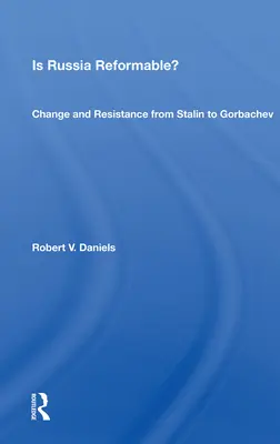 La Russie est-elle réformable ? Changement et résistance de Staline à Gorbatchev - Is Russia Reformable?: Change and Resistance from Stalin to Gorbachev