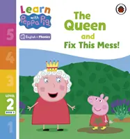 Apprendre avec Peppa Niveau 2 Livre 3 - La Reine et Réparez ce désordre ! (Lecteur Phonétique) - Learn with Peppa Phonics Level 2 Book 3 - The Queen and Fix This Mess! (Phonics Reader)